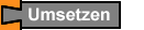 Umsetzen